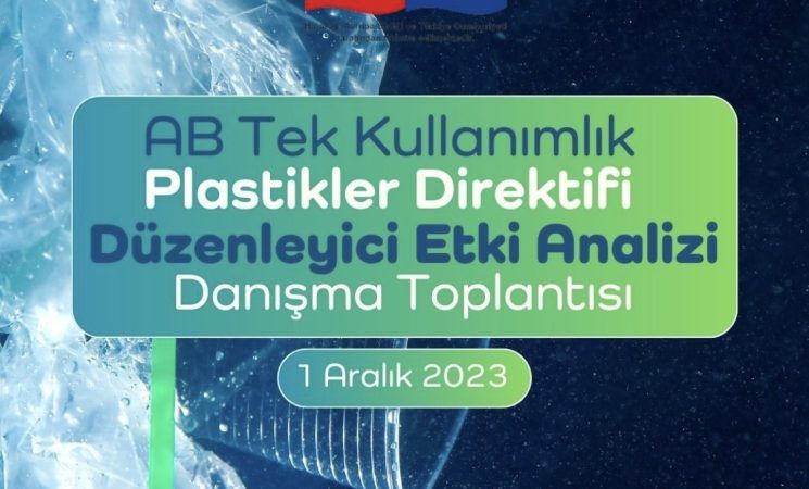 AB Tek Kullanımlık Plastikler Direktifi Düzenleyici Etki Analizi Danışma Toplantısı